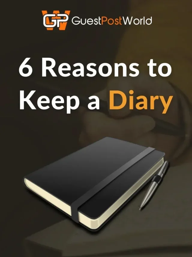 6 Reasons to Keep a Diary