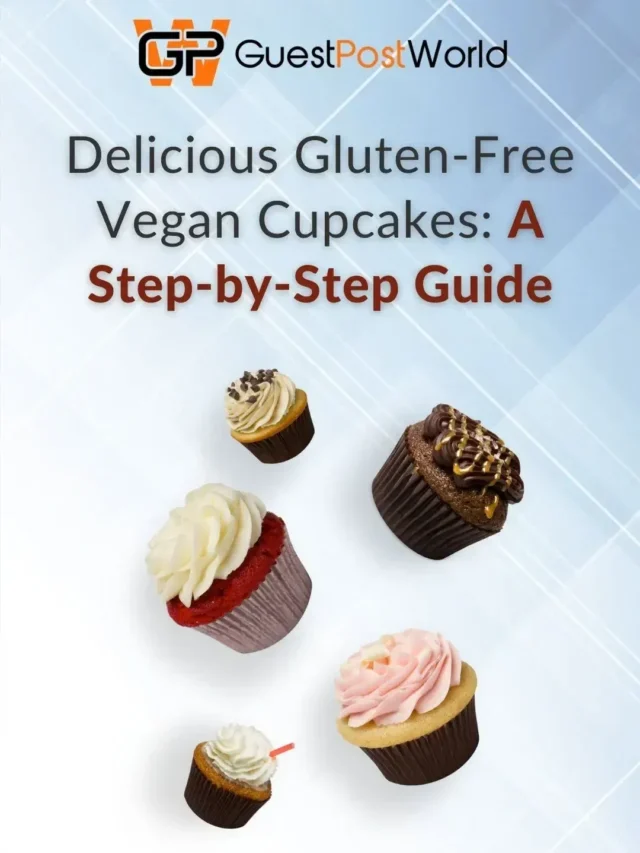 Delicious Gluten-Free Vegan Cupcakes: A Step-by-Step Guide