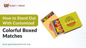 How to Stand Out With Customized Colorful Boxed Matches